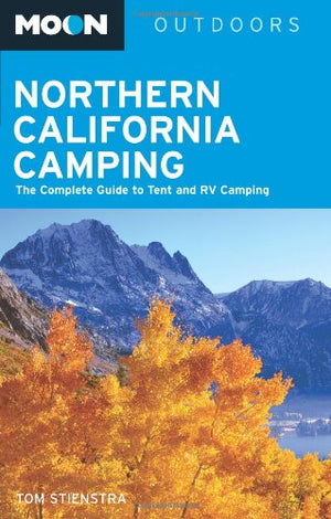 Moon Northern California Camping: The Complete Guide to Tent and RV Camping (Moon Outdoors),Used