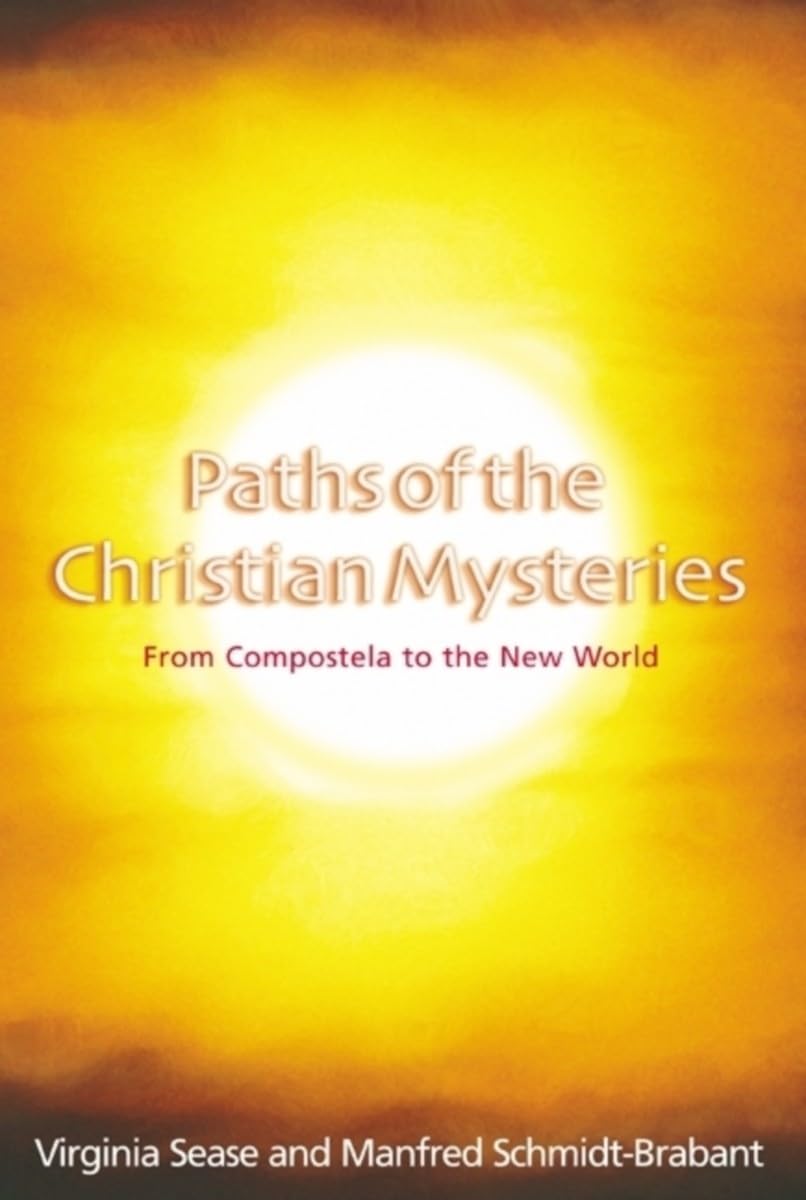 Paths of the Christian Mysteries: From Compostela to the New World,New
