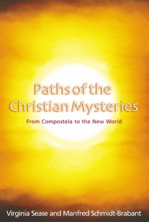 Paths of the Christian Mysteries: From Compostela to the New World,Used