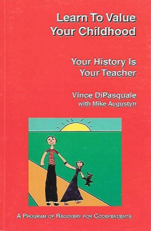 Learn To Value Your Childhood: Your History Is Your Teacher,New