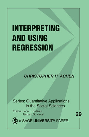 Interpreting and Using Regression (Quantitative Applications in the Social Sciences, No. 29),Used