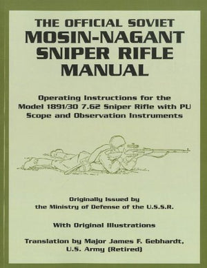 The Official Soviet MosinNagant Sniper Rifle Manual