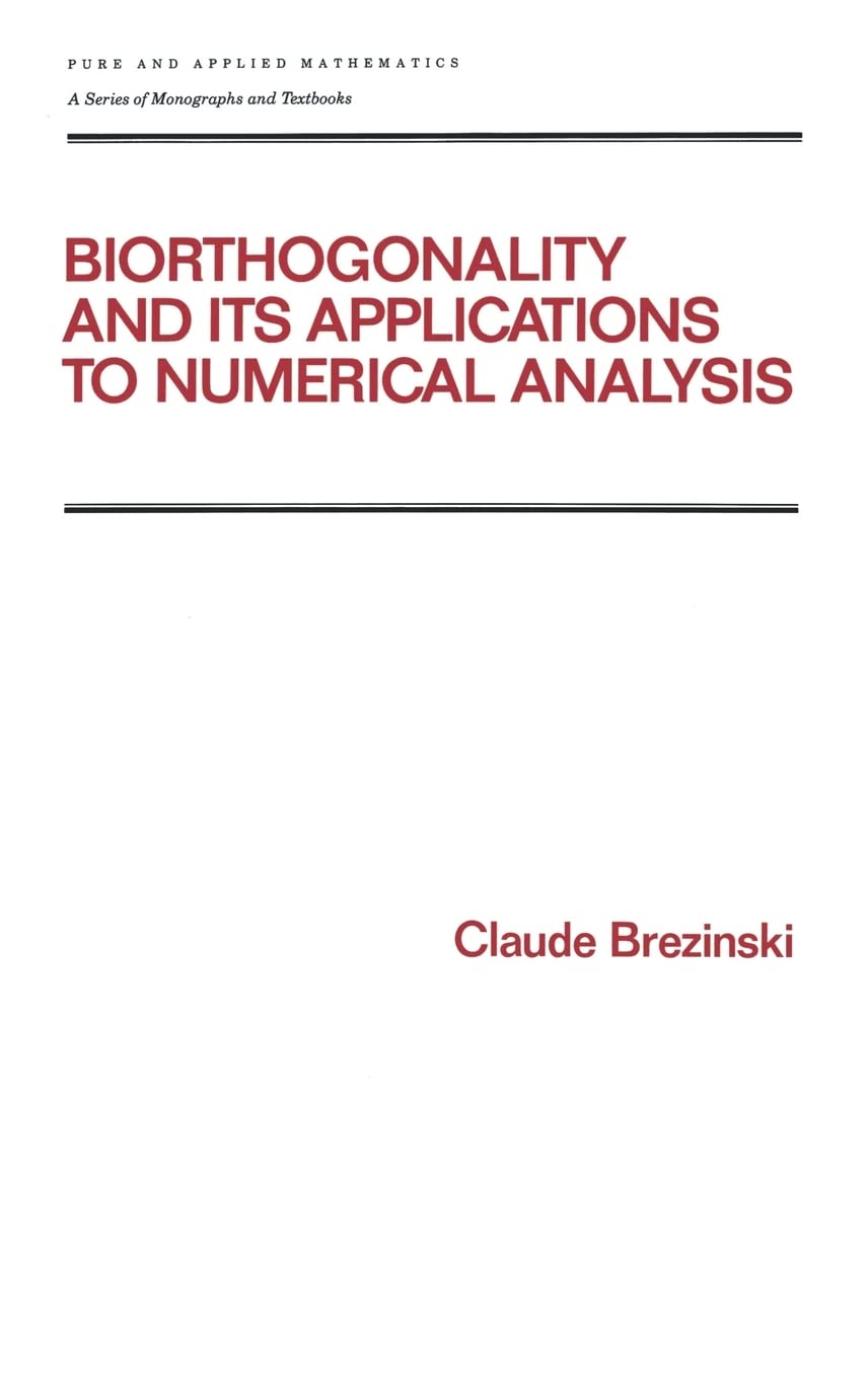 Biorthogonality And Its Applications To Numerical Analysis (Chapman & Hall/Crc Pure And Applied Mathematics),Used