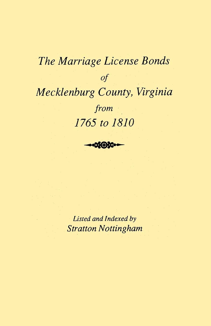 Marriages Of Mecklenburg County [Virginia] From 1765 To 1810,New