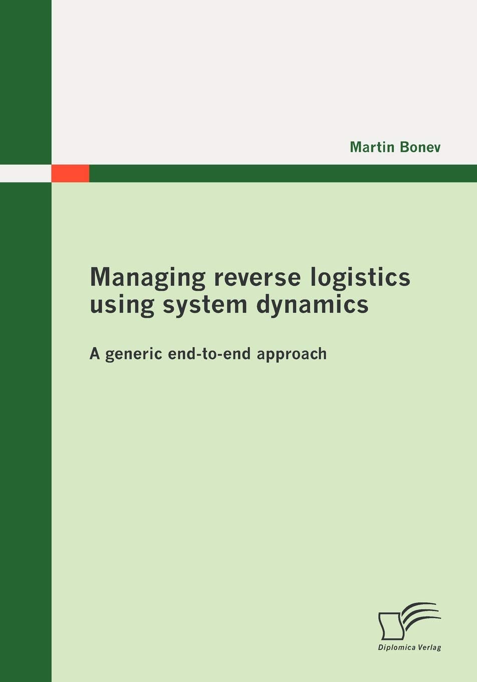 Managing reverse logistics using system dynamics: A generic endtoend approach (German Edition),Used
