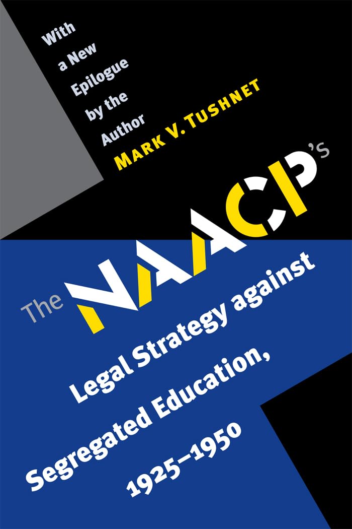 The NAACP's Legal Strategy against Segregated Education, 19251950,Used