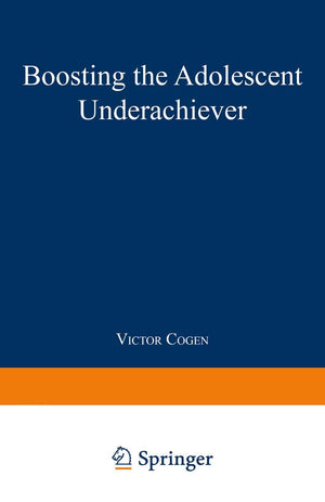 Boosting the Adolescent Underachiever: How Parents Can Change a C Student into an A Student,Used