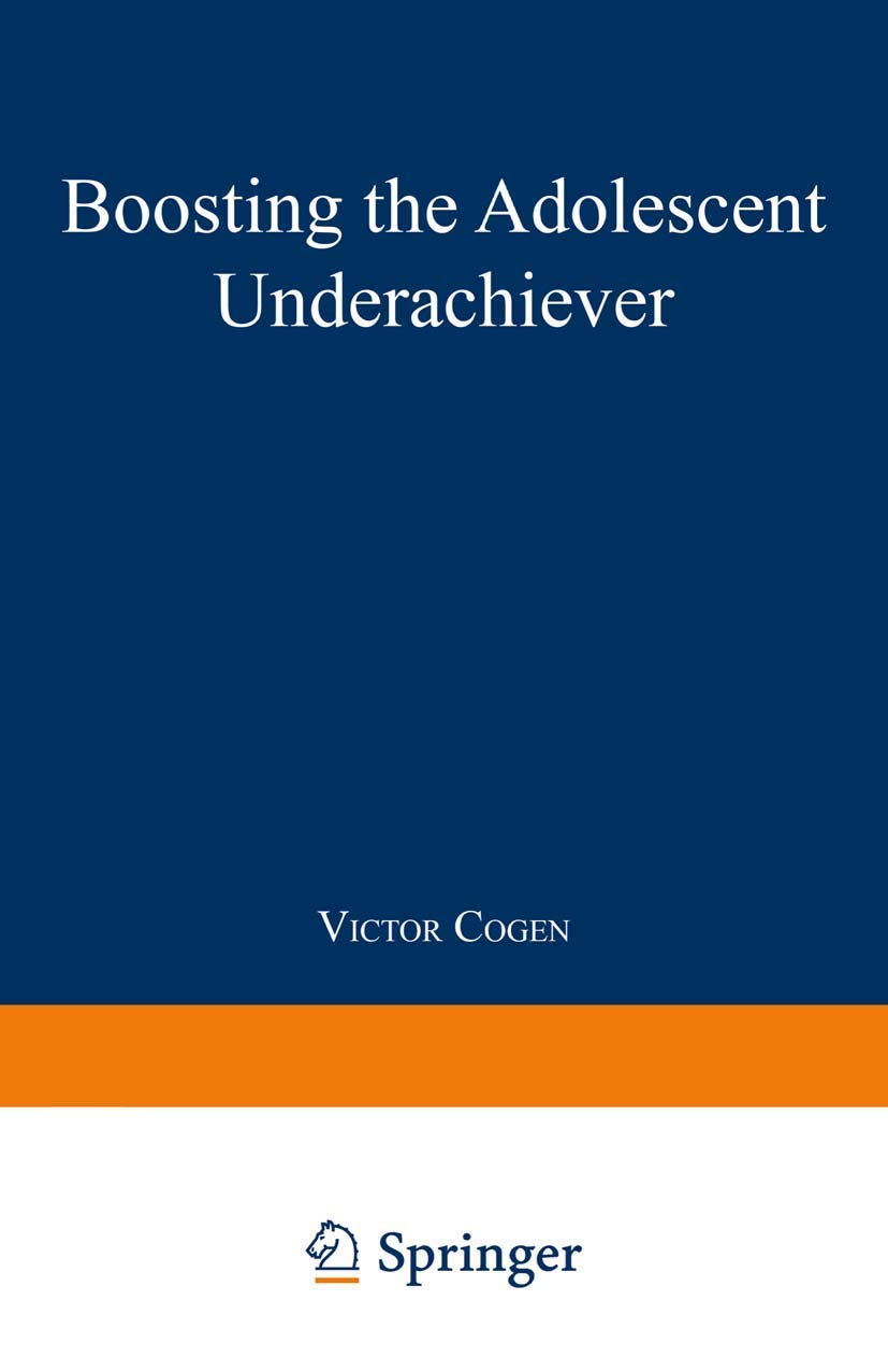 Boosting the Adolescent Underachiever: How Parents Can Change a C Student into an A Student,Used