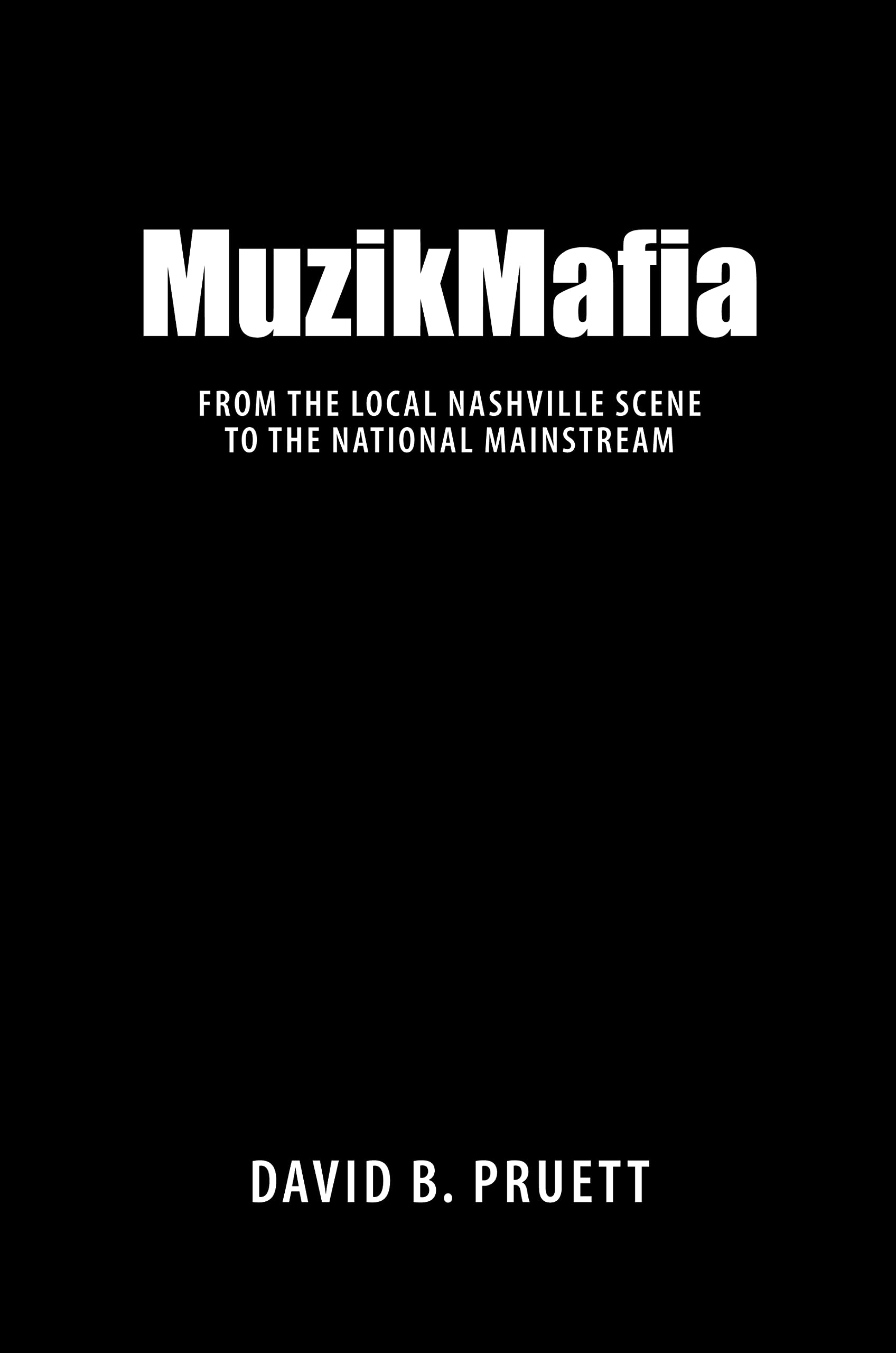 MuzikMafia: From the Local Nashville Scene to the National Mainstream (American Made Music Series),Used