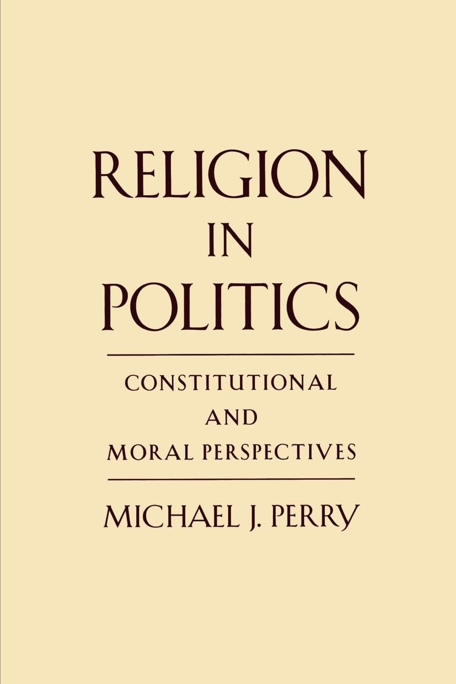 Religion in Politics: Constitutional and Moral Perspectives,Used
