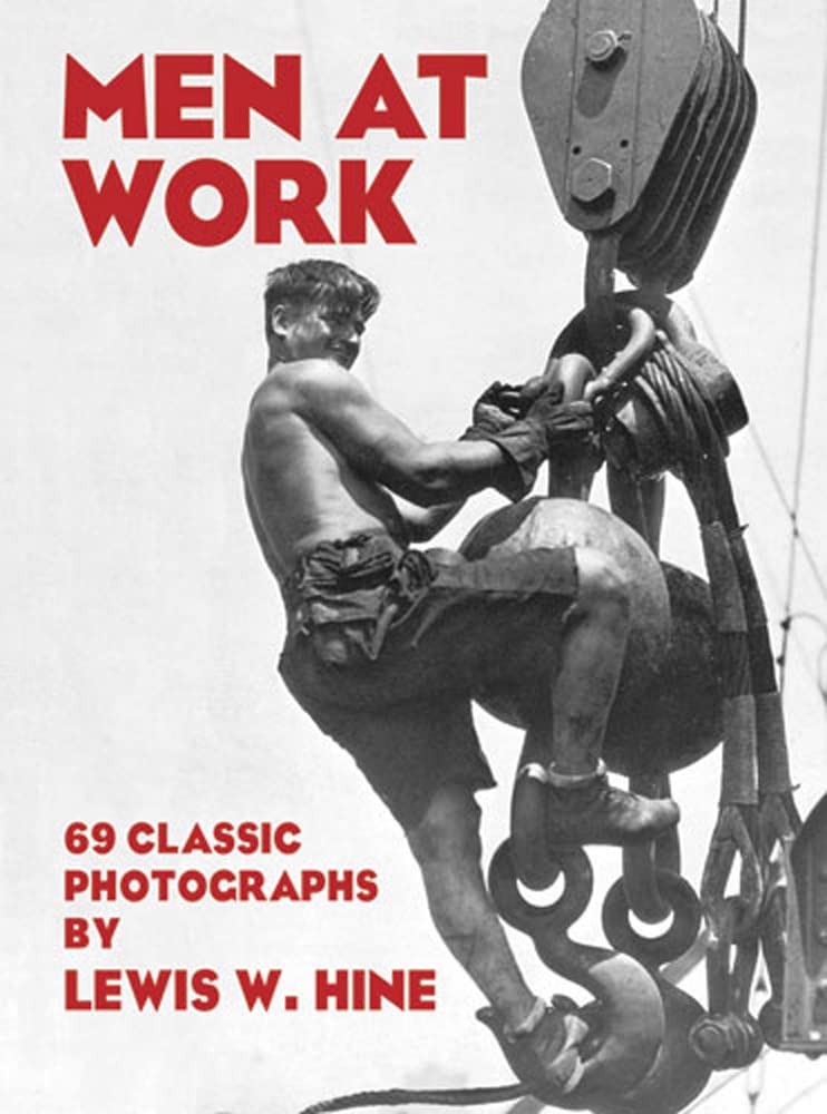 Men at Work: Photographic Studies of Modern Men and Machines,Used