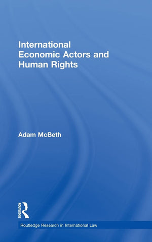 International Economic Actors And Human Rights (Routledge Research In International Law)