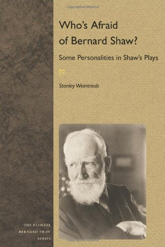 Who'S Afraid Of Bernard Shaw?: Some Personalities In Shaw'S Plays (Florida Bernard Shaw),Used