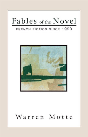Fables of the Novel: French Fiction Since 1990 (French Literature),Used