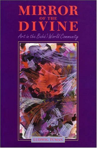 Mirror of the Divine: Art in the Baha'i World Community,Used