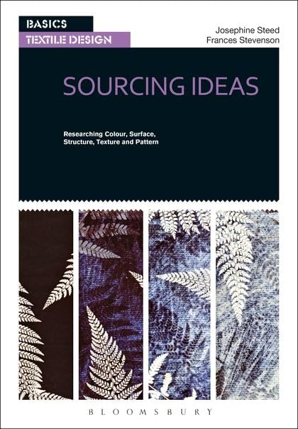 Basics Textile Design 01: Sourcing Ideas: Researching Colour, Surface, Structure, Texture And Pattern,Used