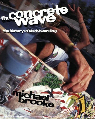 The Concrete Wave: The History of Skateboarding,Used