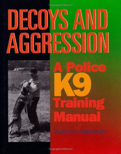 Decoys and Aggression: A Police K9 Training Manual,Used