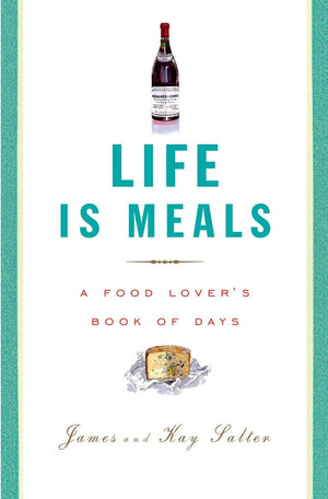 Life Is Meals: A Food Lover s Book of Days
