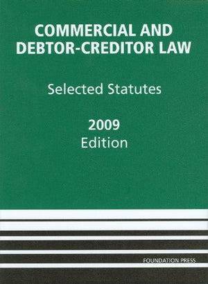 Commercial and DebtorCreditor Law 2009: Selected Statutes,Used