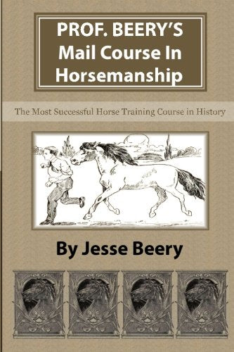 Prof. Beery's Mail Course in Horsemanship: The Most Successful Horse Training Course in History,Used