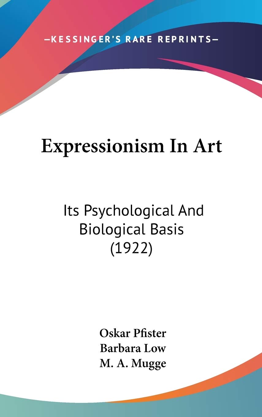 Expressionism In Art: Its Psychological And Biological Basis (1922),New