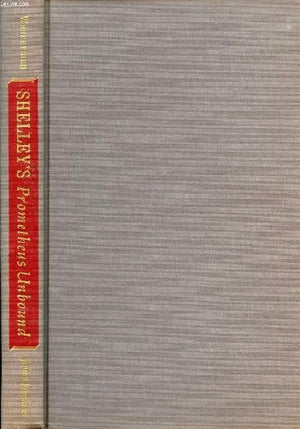 Shelley'S Prometheus Unbound: A Critical Reading,Used