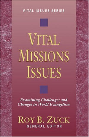 Vital Missions Issues: Examining Challenges and Changes in World Evangelism (Vital Issues Series),Used
