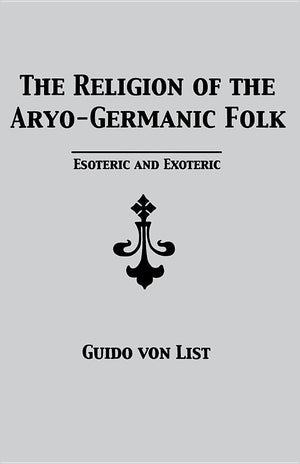 The Religion Of The Aryogermanic Folk: Esoteric And Exoteric