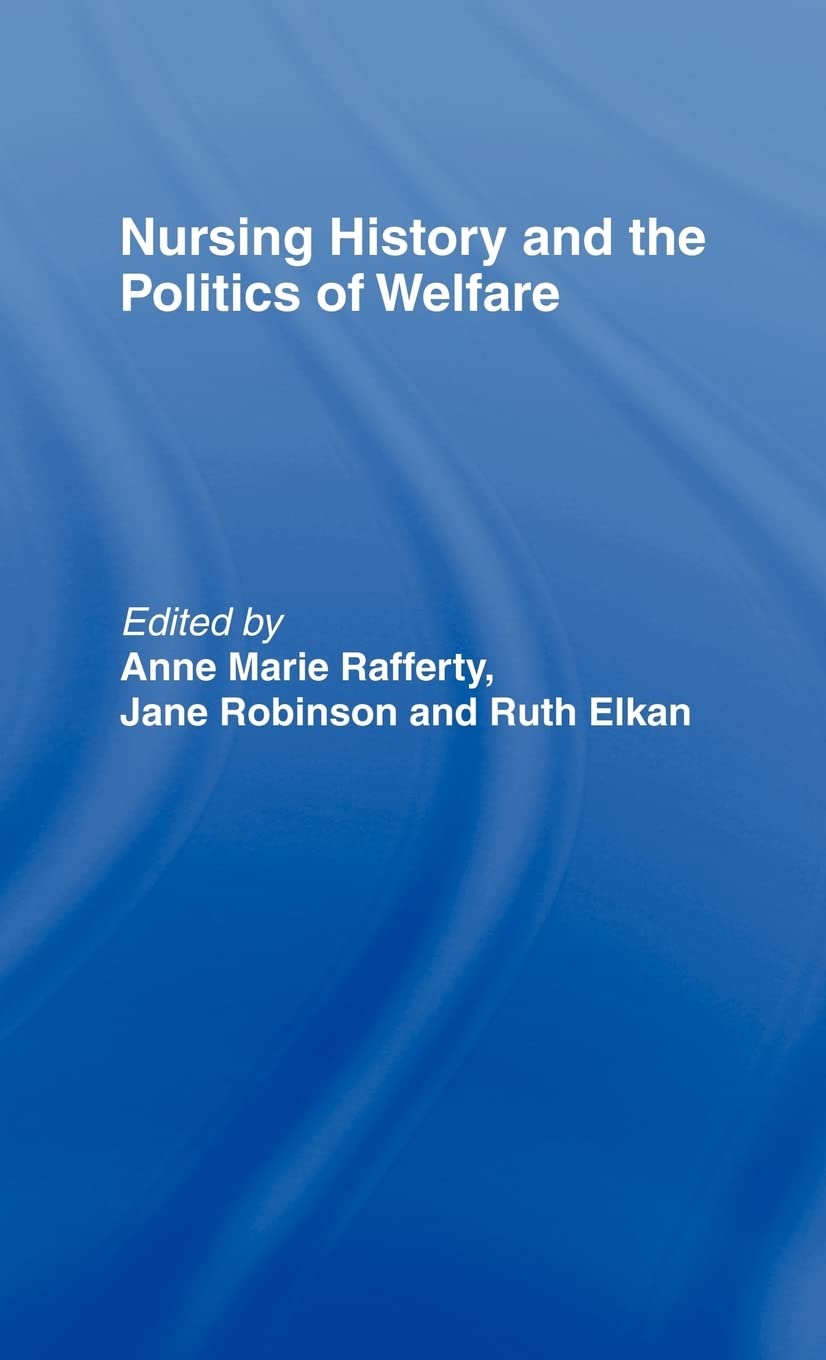 Nursing History and the Politics of Welfare,Used