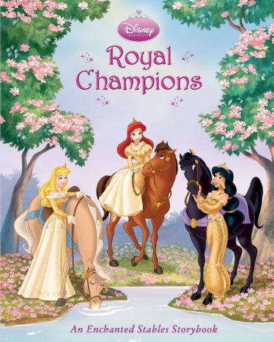 Royal Champions: An Enchanted Stables Storybook (Disney Princess),Used