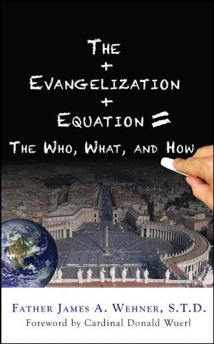 The Evangelization Equation: The Who, What, and How,Used