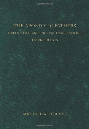 The Apostolic Fathers: Greek Texts and English Translations,Used