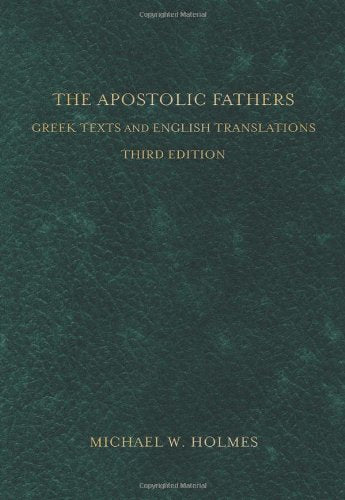 The Apostolic Fathers: Greek Texts and English Translations,Used