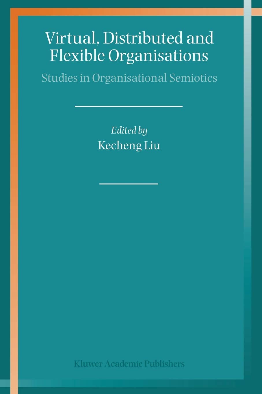 Virtual, Distributed and Flexible Organisations: Studies in Organisational Semiotics,Used