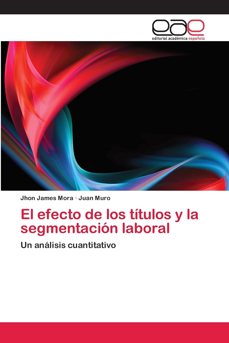 El efecto de los ttulos y la segmentacin laboral: Un anlisis cuantitativo (Spanish Edition),Used