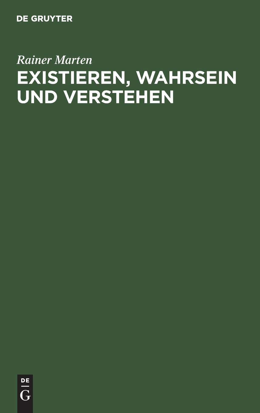 Existieren, Wahrsein und Verstehen: Untersuchungen zur ontologischen Basis sprachlicher Verstndigung (German Edition),Used