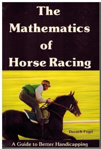 The Mathematics of Horse Racing: A Guide to Better Handicapping,New