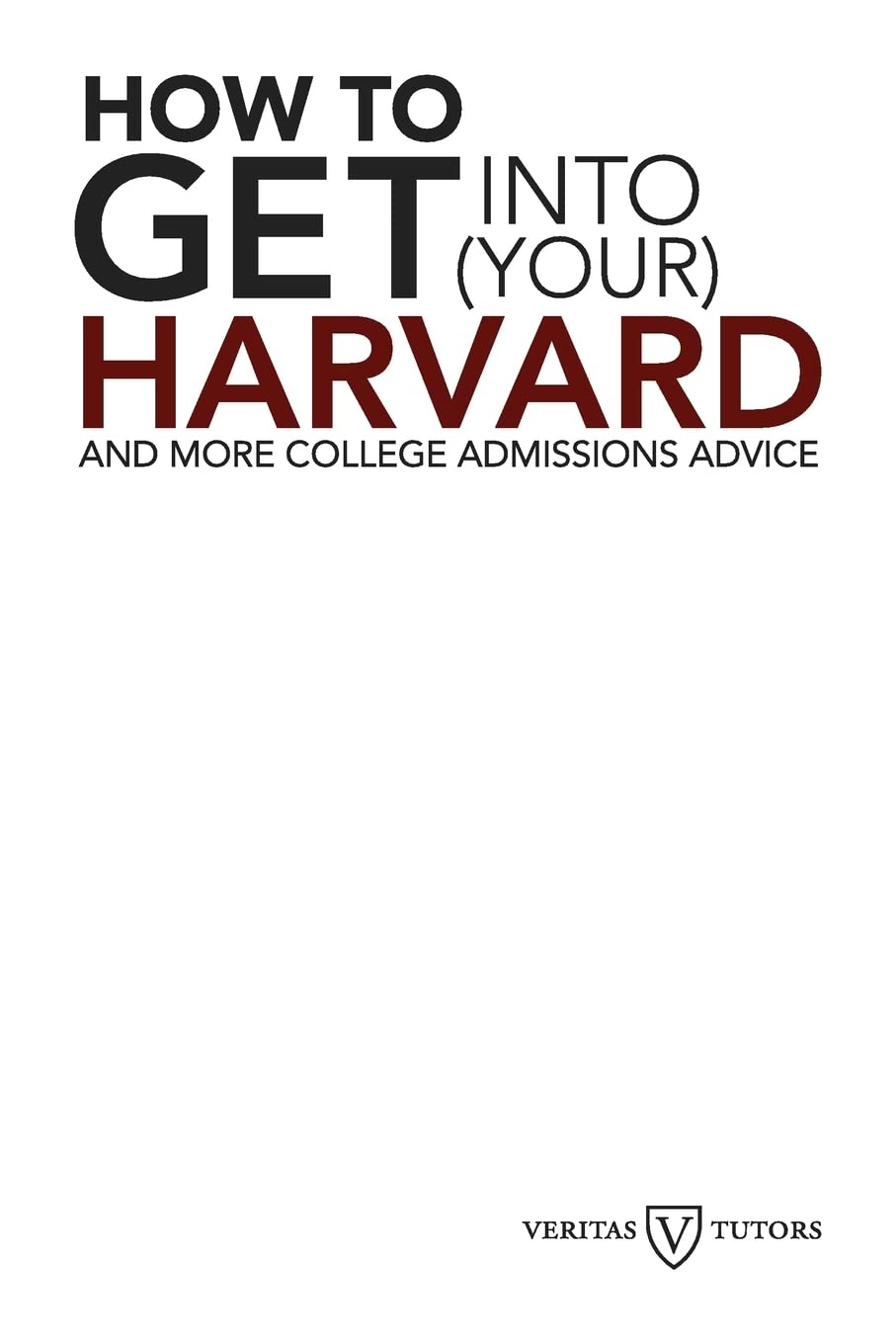 How To Get Into Your Harvard: And More College Admissions Advice,Used