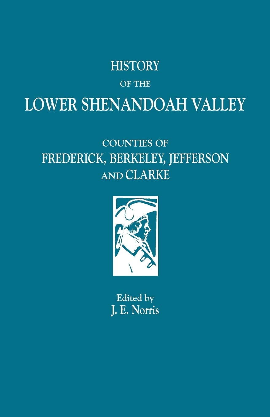 History Of The Lower Shenandoah Valley Counties Of Frederick, Berkeley, Jefferson And Clarke,Used