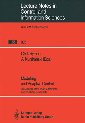 Modelling and Adaptive Control: Proceedings of the IIASA Conference, Sopron, Hungary, July 1986 (Lecture Notes in Control and In,Used