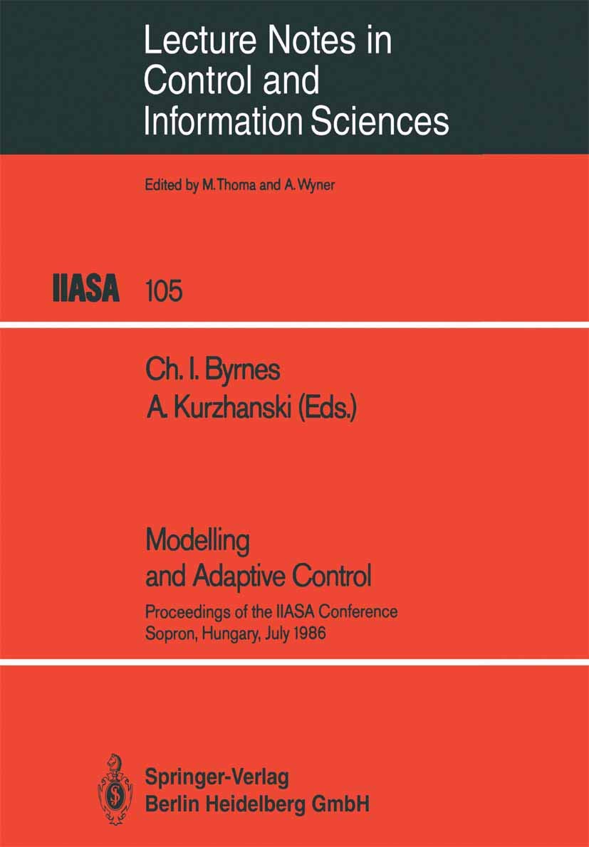 Modelling and Adaptive Control: Proceedings of the IIASA Conference, Sopron, Hungary, July 1986 (Lecture Notes in Control and In,Used