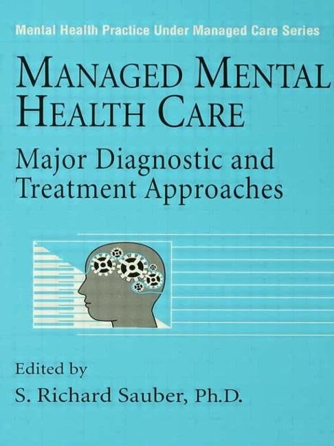 Managed Mental Health Care: Major Diagnostic And Treatment Approaches (Mental Health Practice Under Managed Care),Used