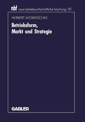 Betriebsform, Markt und Strategie (neue betriebswirtschaftliche forschung (nbf), 123) (German Edition),Used