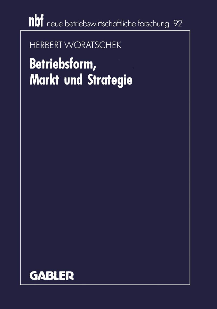 Betriebsform, Markt und Strategie (neue betriebswirtschaftliche forschung (nbf), 123) (German Edition),Used