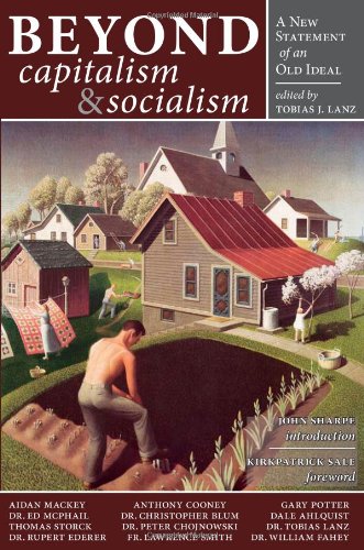 Beyond Capitalism & Socialism: A New Statement of an Old Ideal,New