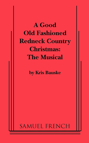 Good Old Fashioned Redneck Country Christmas: The Musical, A,New