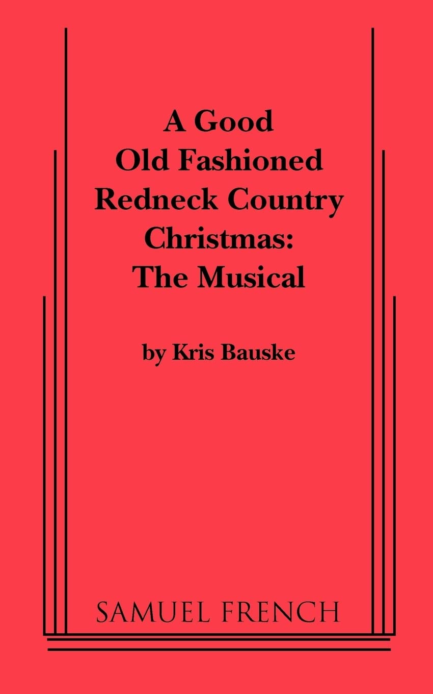 Good Old Fashioned Redneck Country Christmas: The Musical, A,New