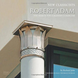 New Classicists: Robert Adam and the Search for a Modern Classicism,Used