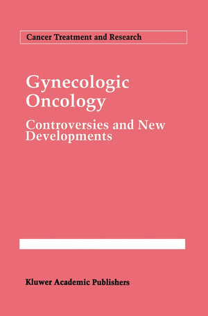 Gynecologic Oncology: Controversies and New Developments (Cancer Treatment and Research, 70),Used